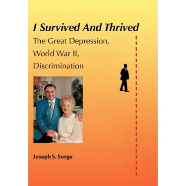 I Survived and Thrived: The Great Depression, Discrimination, WWII