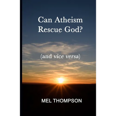 Can Atheism Rescue God?: (and vice versa)