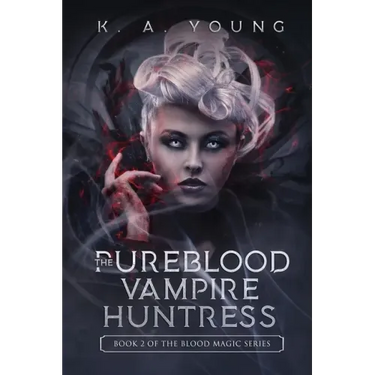 The Pureblood Vampire Huntress: Book 2 of The Blood Magic Series