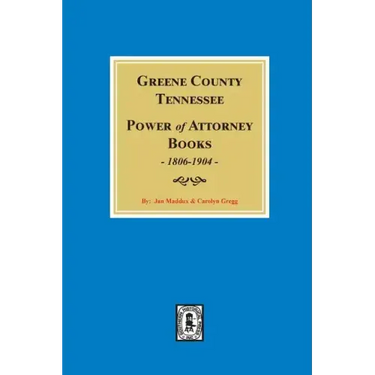 Greene County, Tennessee Power of Attorney Books, 1806-1904.