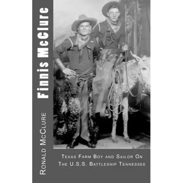 Finnis McClure: Texas Farm Boy and Sailor On The USS Battleship Tennessee