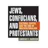 Jews, Confucians, and Protestants: Cultural Capital and the End of Multiculturalism