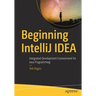 Beginning Intellij Idea: Integrated Development Environment for Java Programming