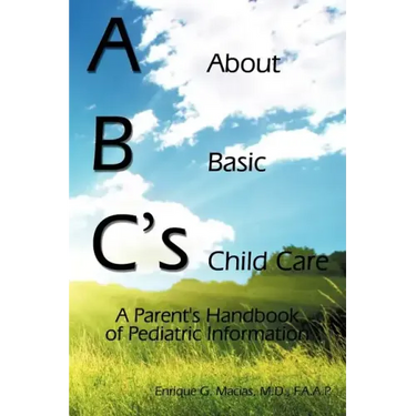 ABC's = About Basic Child Care: A Parent's Handbook of Pediatric Information
