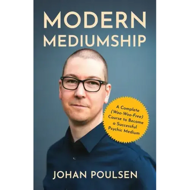 Modern Mediumship: A Complete (Woo-Woo-Free) Course to Become a Successful Psychic Medium