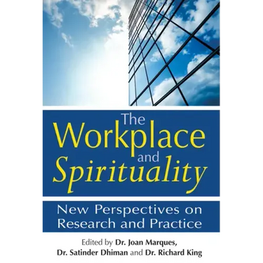 The Workplace and Spirituality: New Perspectives on Research and Practice
