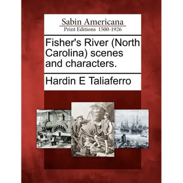 Fisher's River (North Carolina) Scenes and Characters.