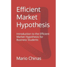 Efficient Market Hypothesis: Introduction to the Efficient Market Hypothesis for Business Students