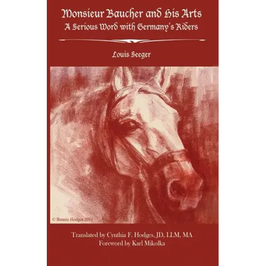 Monsieur Baucher and His Arts: A Serious Word with Germany's Riders