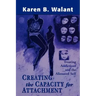 Creating the Capacity for Attachment: Treating Addictions and the Alienated Self