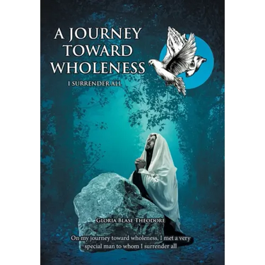 A Journey Towards Wholeness: I Surrender All