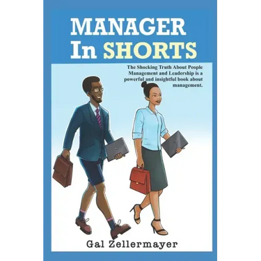 MANAGER In SHORTS: The shocking truth about people management and leadership