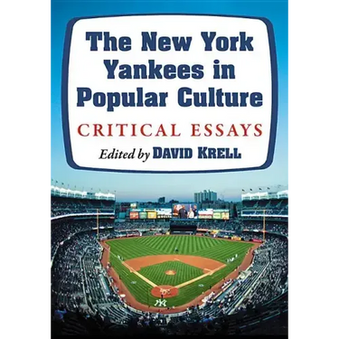 The New York Yankees in Popular Culture: Critical Essays
