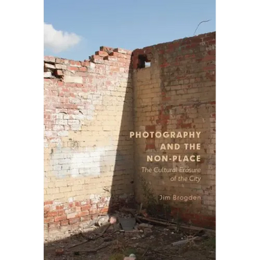 Photography and the Non-Place: The Cultural Erasure of the City