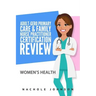 Adult Gero Primary Care and Family Nurse Practitioner Certification Review: Women's Health