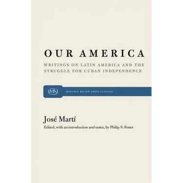 Our America: Writings on Latin America and the Struggle for Cuban Independence