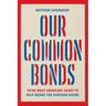 Our Common Bonds: Using What Americans Share to Help Bridge the Partisan Divide