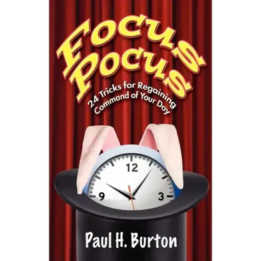 Focus Pocus: 24 Tricks for Regaining Command of Your Day