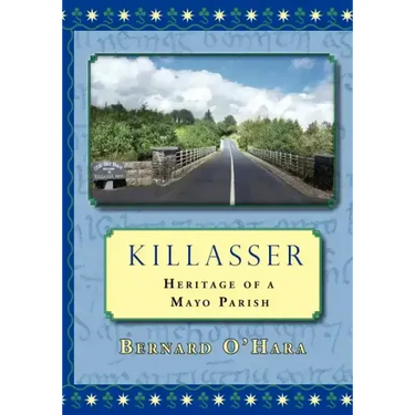Killasser: Heritage of a Mayo Parish
