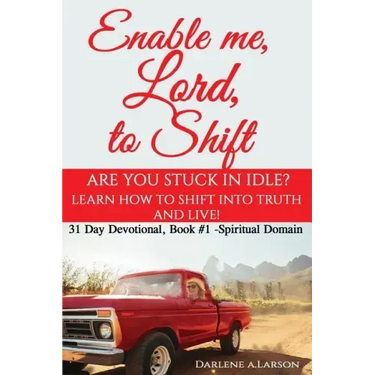 Enable me, Lord, to Shift: Are you stuck in idle? Learn how to shift into Truth and live! Spiritual Domain