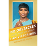 No obstacles could keep me down. I am victorious
