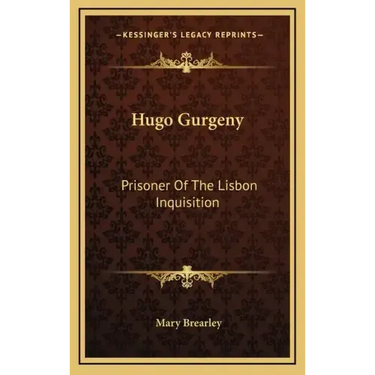 Hugo Gurgeny: Prisoner of the Lisbon Inquisition
