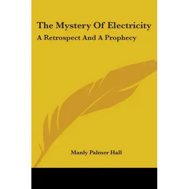 The Mystery Of Electricity: A Retrospect And A Prophecy