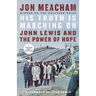 His Truth Is Marching on: John Lewis and the Power of Hope