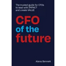CFO of the Future: The trusted guide for CFOs to lead with IMPACT and create VALUE