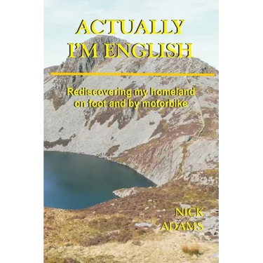 Actually, I'm English: rediscovering my homeland on foot and by motorbike