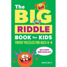 The Big Riddle Book for Kids: Tricky Puzzles for Ages 6-9