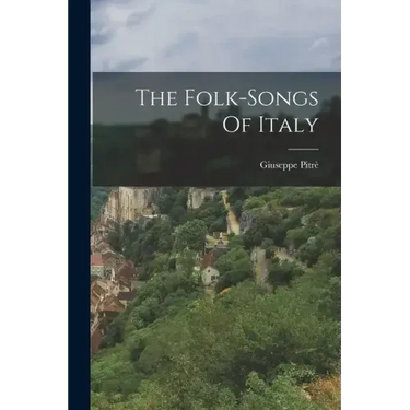 The Folk-songs Of Italy