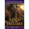 Dance of the Jaguars: Book Three of The Mayan Chronicles