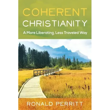 Coherent Christianity: A More Liberating, Less-Traveled Way