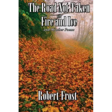 The Road Not Taken with Fire and Ice and 96 other Poems