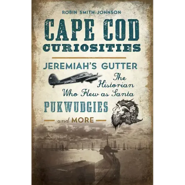 Cape Cod Curiosities: Jeremiah's Gutter, the Historian Who Flew as Santa, Pukwudgies and More
