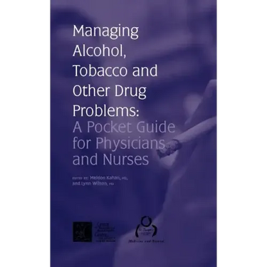 Managing Alcohol, Tobacco and Other Drug Problems: A Pocket Guide for Physicians and Nurses
