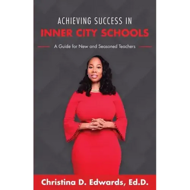 Achieving Success in Inner City Schools: A Guide for New and Seasoned Teachers