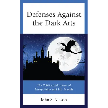 Defenses Against the Dark Arts: The Political Education of Harry Potter and His Friends