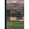 Popular Tales of the West Highlands Orally Collected