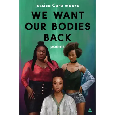 We Want Our Bodies Back: Poems