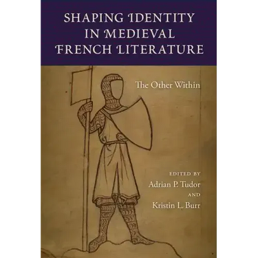 Shaping Identity in Medieval French Literature: The Other Within