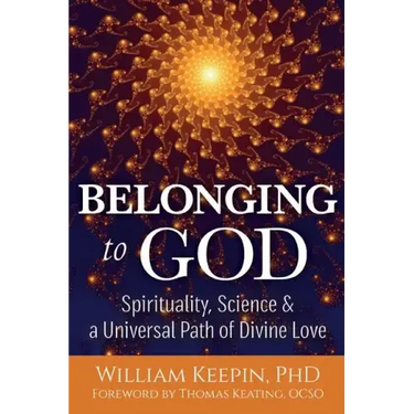 Belonging to God: Science, Spirituality & a Universal Path of Divine Love
