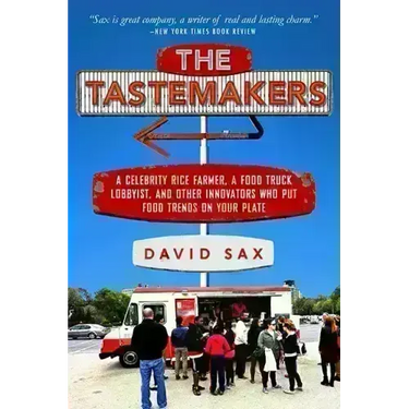 The Tastemakers: A Celebrity Rice Farmer, a Food Truck Lobbyist, and Other Innovators Putting Food Trends on Your Plate