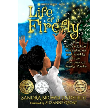 Life of a Firefly: The Incredible Adventures and Mostly True Stories of Sandy Forte