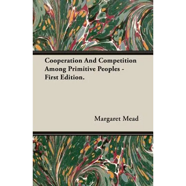 Cooperation And Competition Among Primitive Peoples - First Edition.