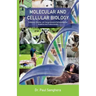 Molecular and Cellular Biology: Cohesive, Concise, yet Comprehensive Introduction for Students and Professionals.