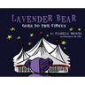 Lavender Bear: Goes to the Circus