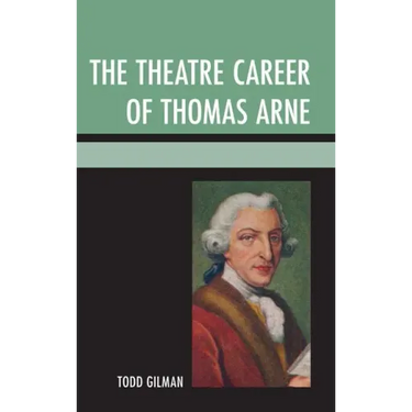 The Theatre Career of Thomas Arne