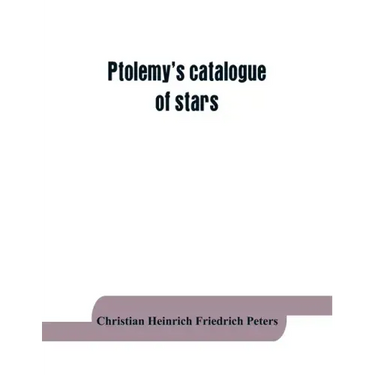 Ptolemy's catalogue of stars: a revision of the Almagest